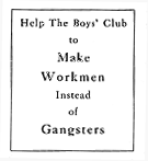 Help_The_Boys'_Club_to_Make_Workmen_Instead_of_Gangsters.